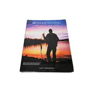 Bowhunting: A Passion For Life SIGNED Monty Browning 1st Printing Hardcover